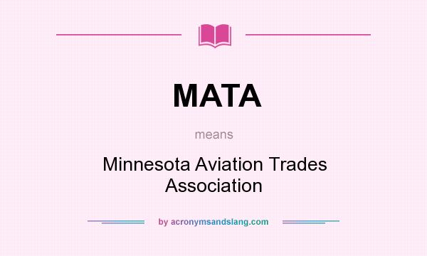 What does MATA mean? It stands for Minnesota Aviation Trades Association