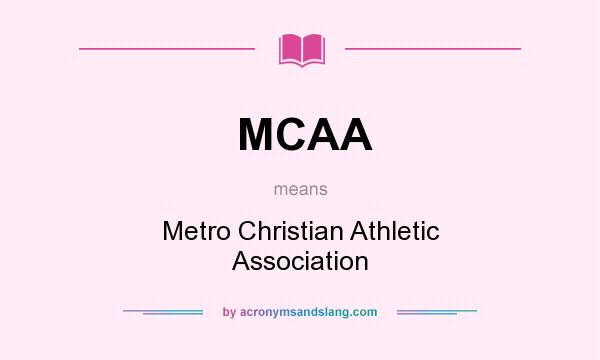 What does MCAA mean? It stands for Metro Christian Athletic Association