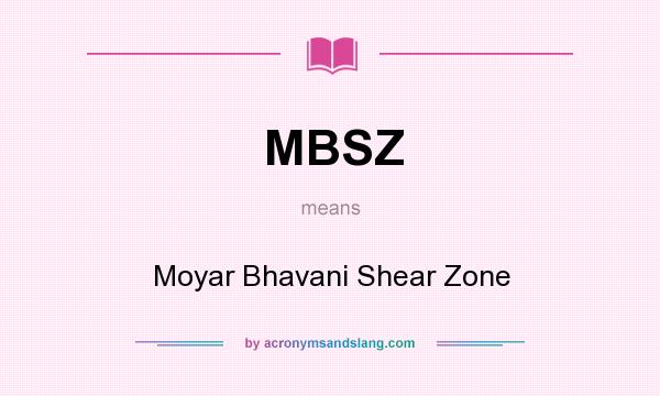What does MBSZ mean? It stands for Moyar Bhavani Shear Zone