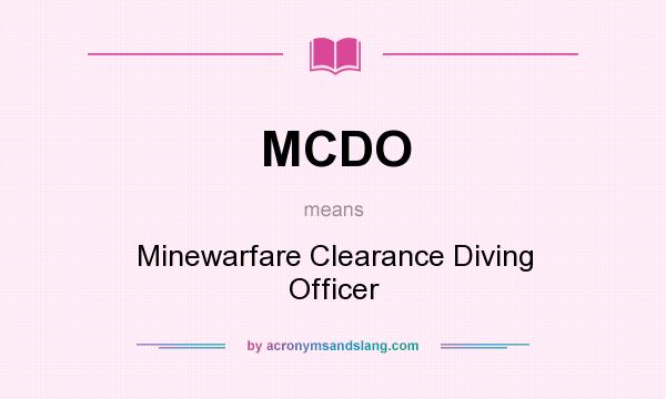 What does MCDO mean? It stands for Minewarfare Clearance Diving Officer