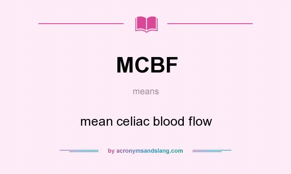 What does MCBF mean? It stands for mean celiac blood flow