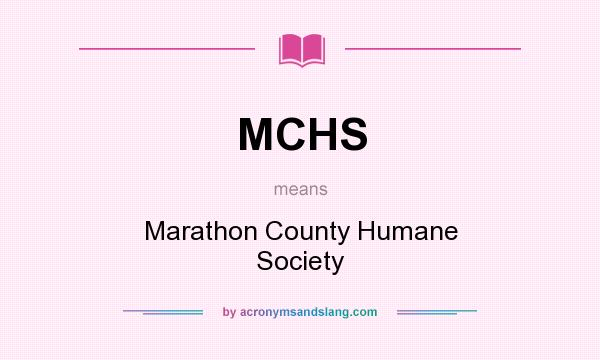 What does MCHS mean? It stands for Marathon County Humane Society