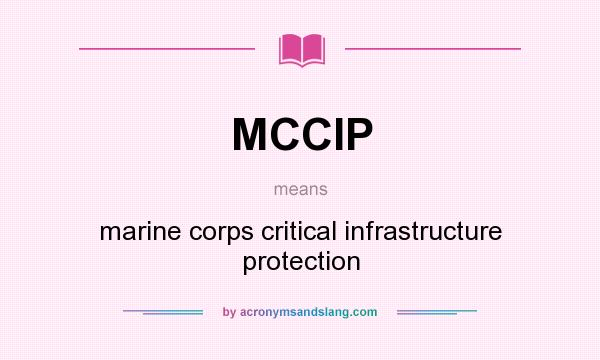 What does MCCIP mean? It stands for marine corps critical infrastructure protection