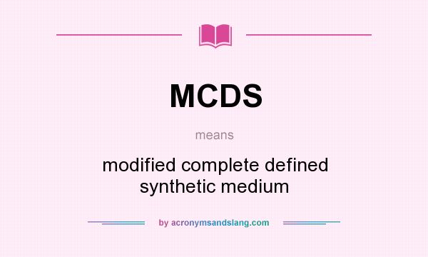 What does MCDS mean? It stands for modified complete defined synthetic medium