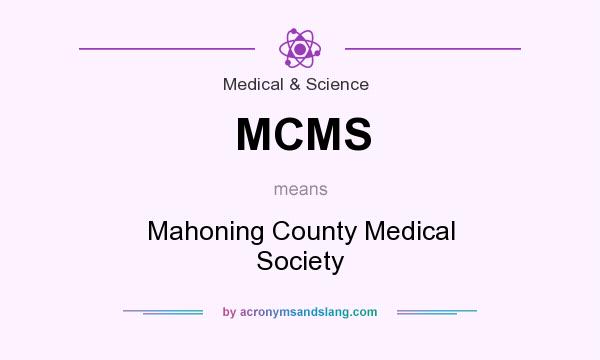 What does MCMS mean? It stands for Mahoning County Medical Society