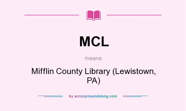 What does MCL mean? It stands for Mifflin County Library (Lewistown, PA)