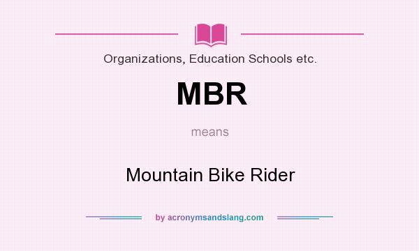 What does MBR mean? It stands for Mountain Bike Rider