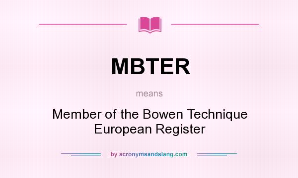 What does MBTER mean? It stands for Member of the Bowen Technique European Register