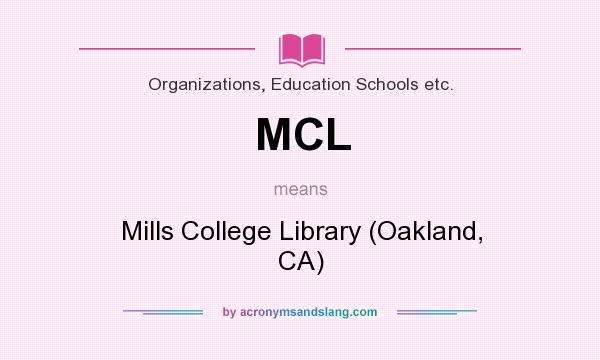 What does MCL mean? It stands for Mills College Library (Oakland, CA)