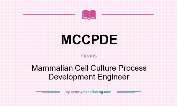 What does MCCPDE mean? It stands for Mammalian Cell Culture Process Development Engineer