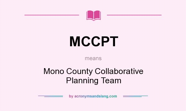 What does MCCPT mean? It stands for Mono County Collaborative Planning Team