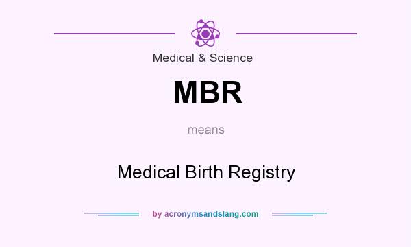 What does MBR mean? It stands for Medical Birth Registry
