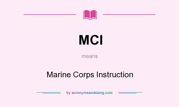 What does MCI mean? It stands for Marine Corps Instruction