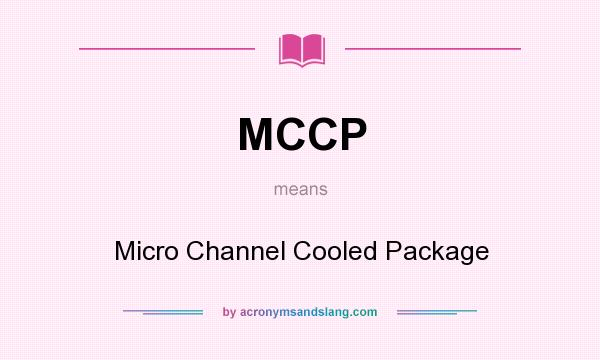 What does MCCP mean? It stands for Micro Channel Cooled Package