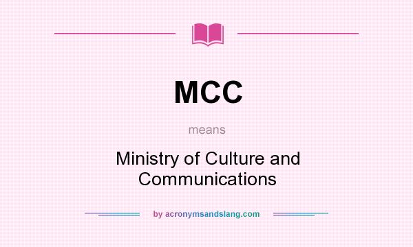 What does MCC mean? It stands for Ministry of Culture and Communications