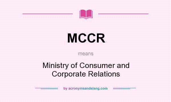 What does MCCR mean? It stands for Ministry of Consumer and Corporate Relations