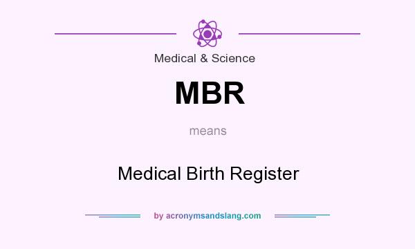 What does MBR mean? It stands for Medical Birth Register