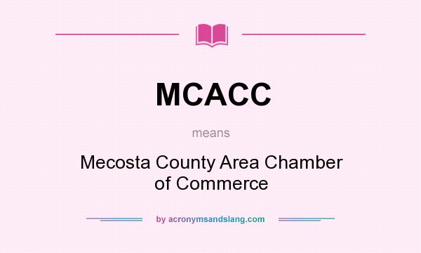What does MCACC mean? It stands for Mecosta County Area Chamber of Commerce