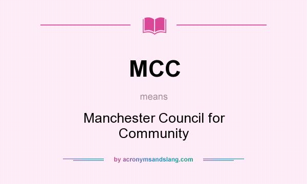 What does MCC mean? It stands for Manchester Council for Community