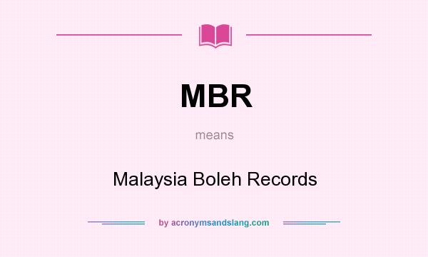 What does MBR mean? It stands for Malaysia Boleh Records