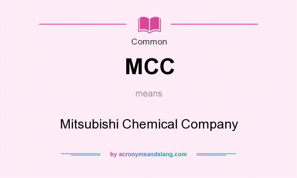What does MCC mean? It stands for Mitsubishi Chemical Company