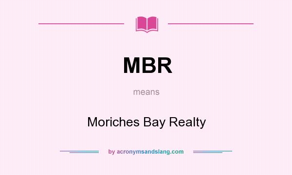 What does MBR mean? It stands for Moriches Bay Realty