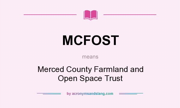 What does MCFOST mean? It stands for Merced County Farmland and Open Space Trust