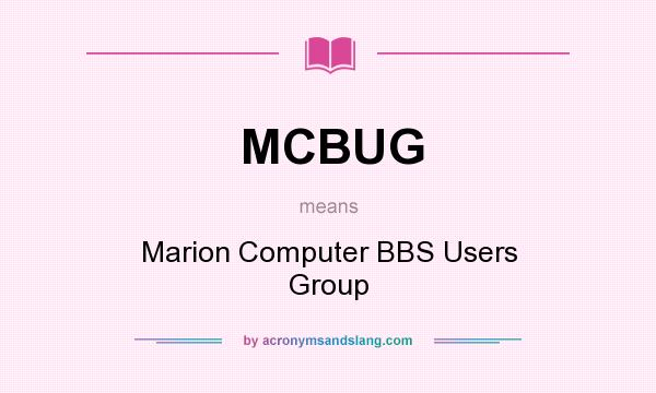 What does MCBUG mean? It stands for Marion Computer BBS Users Group