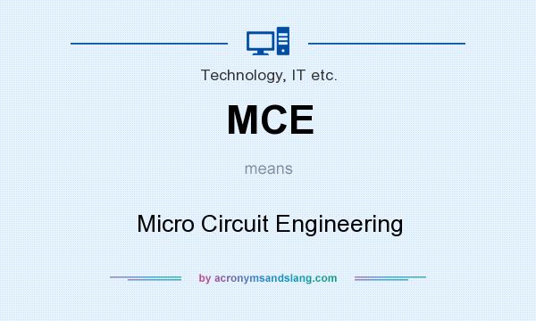 What does MCE mean? It stands for Micro Circuit Engineering