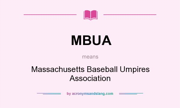 What does MBUA mean? It stands for Massachusetts Baseball Umpires Association