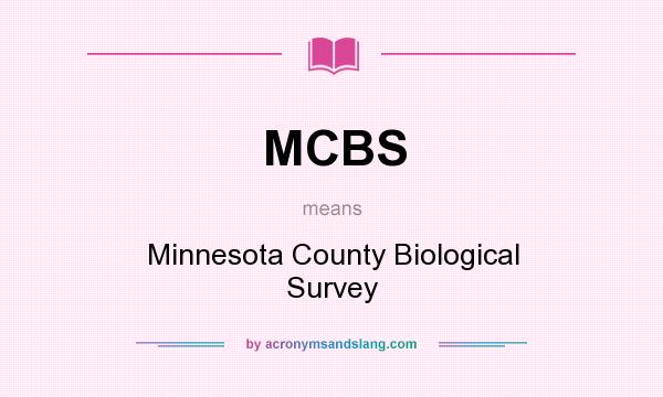 What does MCBS mean? It stands for Minnesota County Biological Survey