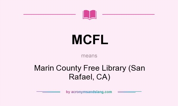 What does MCFL mean? It stands for Marin County Free Library (San Rafael, CA)