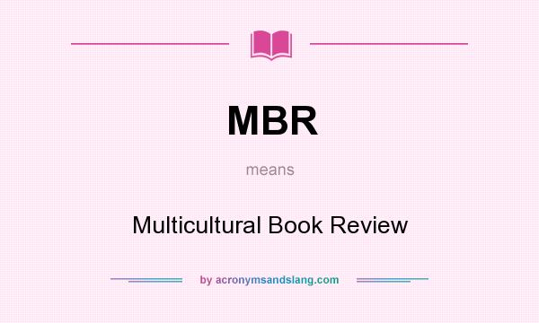 What does MBR mean? It stands for Multicultural Book Review