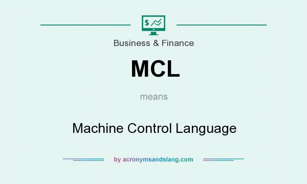 What does MCL mean? It stands for Machine Control Language