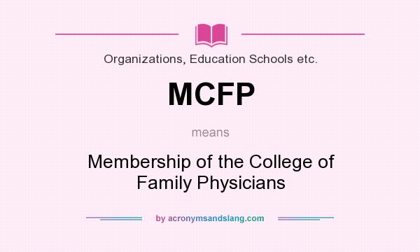 What does MCFP mean? It stands for Membership of the College of Family Physicians