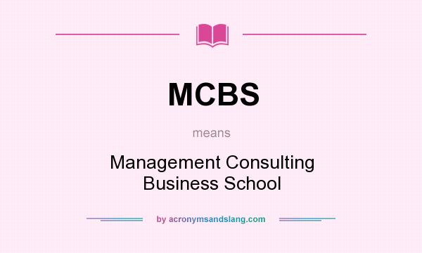 What does MCBS mean? It stands for Management Consulting Business School