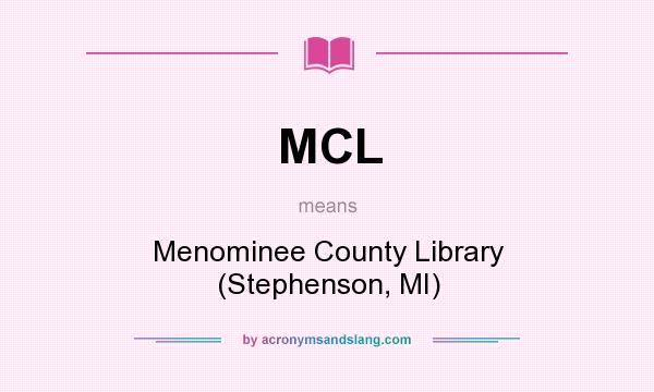 What does MCL mean? It stands for Menominee County Library (Stephenson, MI)