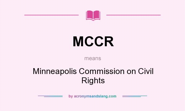 What does MCCR mean? It stands for Minneapolis Commission on Civil Rights
