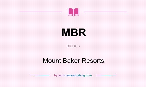 What does MBR mean? It stands for Mount Baker Resorts
