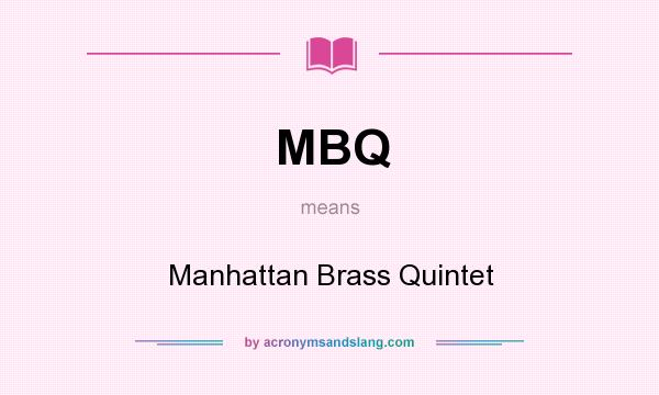 What does MBQ mean? It stands for Manhattan Brass Quintet