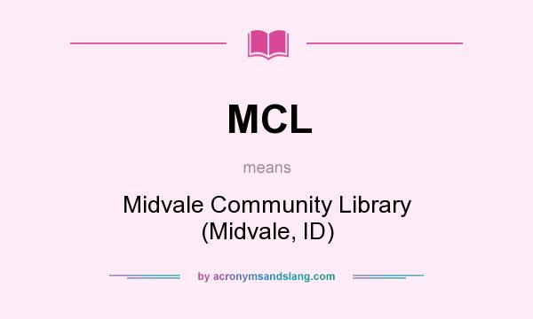 What does MCL mean? It stands for Midvale Community Library (Midvale, ID)
