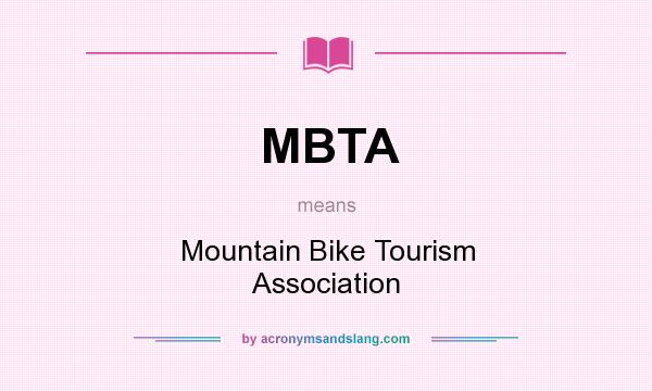 What does MBTA mean? It stands for Mountain Bike Tourism Association