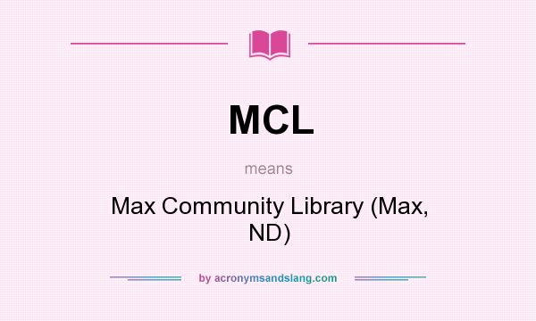 What does MCL mean? It stands for Max Community Library (Max, ND)