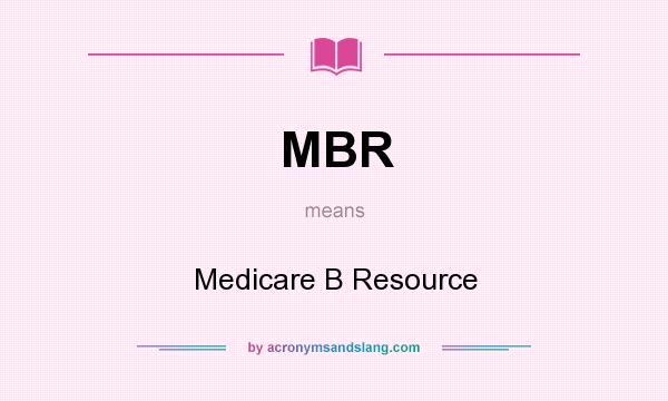 What does MBR mean? It stands for Medicare B Resource