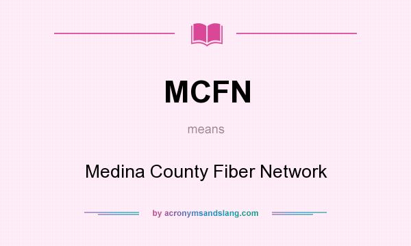 What does MCFN mean? It stands for Medina County Fiber Network