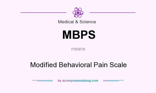 What does MBPS mean? It stands for Modified Behavioral Pain Scale