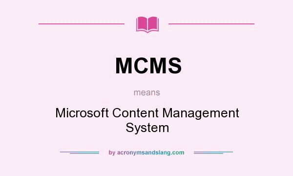 What does MCMS mean? It stands for Microsoft Content Management System