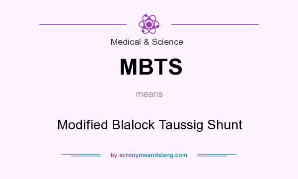 What does MBTS mean? It stands for Modified Blalock Taussig Shunt