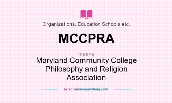 What does MCCPRA mean? It stands for Maryland Community College Philosophy and Religion Association