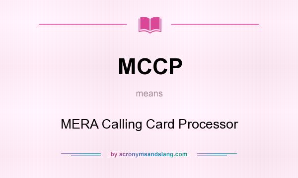 What does MCCP mean? It stands for MERA Calling Card Processor